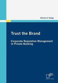 bokomslag Trust the Brand - Corporate Reputation Management in Private Banking