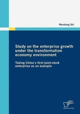 Study on the enterprise growth under the transformation economy environment 1