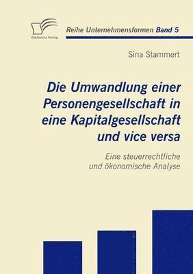 bokomslag Die Umwandlung einer Personengesellschaft in eine Kapitalgesellschaft und vice versa