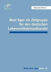bokomslag Best Ager als Zielgruppe fr den deutschen Lebensmitteleinzelhandel