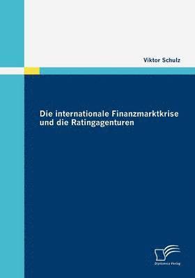 bokomslag Die internationale Finanzmarktkrise und die Ratingagenturen