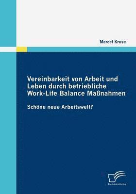 bokomslag Vereinbarkeit von Arbeit und Leben durch betriebliche Work-Life Balance Manahmen