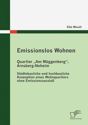 Eike Musall - Emissionslos Wohnen - Quartier "Am Müggenberg", Arnsberg-Neheim, Häftad