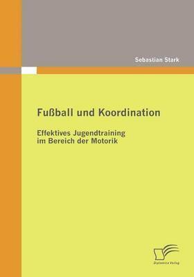 bokomslag Fußball und Koordination