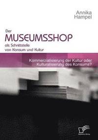 bokomslag Der Museumsshop als Schnittstelle von Konsum und Kultur