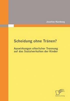 Scheidung ohne Trnen? Auswirkungen elterlicher Trennung auf das Sozialverhalten der Kinder 1