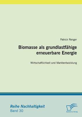 Biomasse als grundlastfhige erneuerbare Energie 1