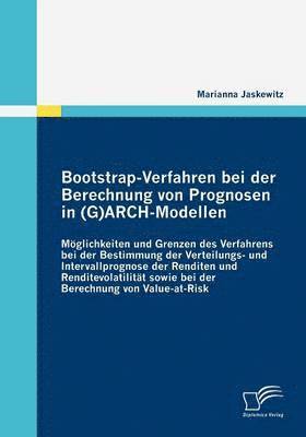Marianna Jaskewitz - Bootstrap-Verfahren bei der Berechnung von Prognosen in (G)ARCH-Modellen, Häftad