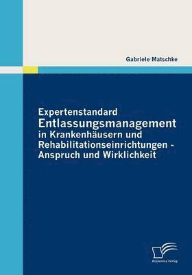 bokomslag Expertenstandard Entlassungsmanagement in Krankenhusern und Rehabilitationseinrichtungen - Anspruch und Wirklichkeit