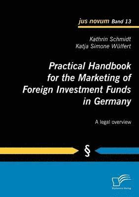 Practical Handbook for the Marketing of Foreign Investment Funds in Germany 1