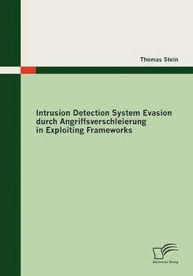 Thomas Stein - Intrusion Detection System Evasion durch Angriffsverschleierung in Exploiting Frameworks, Häftad