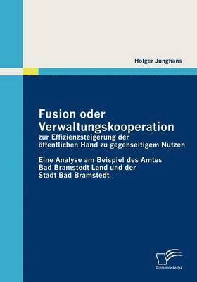 Fusion oder Verwaltungskooperation zur Effizienzsteigerung der ffentlichen Hand zu gegenseitigem Nutzen 1