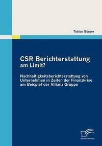 bokomslag CSR Berichterstattung am Limit? Nachhaltigkeitsberichterstattung von Unternehmen in Zeiten der Finanzkrise am Beispiel der Allianz Gruppe