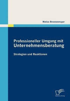 bokomslag Professioneller Umgang mit Unternehmensberatung