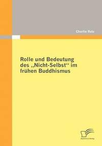 bokomslag Rolle und Bedeutung des Nicht-Selbst im frhen Buddhismus