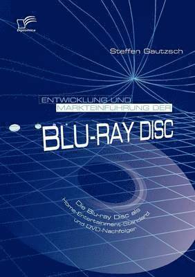 Steffen Gautzsch - Entwicklung Und Markteinfuhrung Der Blu-ray Disc, Häftad