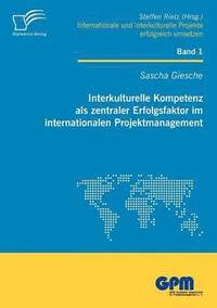 bokomslag Interkulturelle Kompetenz als zentraler Erfolgsfaktor im internationalen Projektmanagement