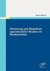 bokomslag Steuerung und Reduktion operationeller Risiken im Bankensektor