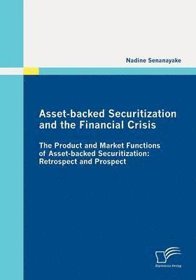 Asset-backed Securitization and the Financial Crisis 1
