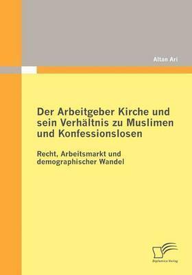 bokomslag Der Arbeitgeber Kirche und sein Verhltnis zu Muslimen und Konfessionslosen