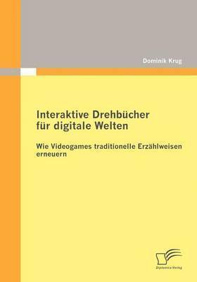 Dominik Krug - Interaktive Drehbucher Fur Digitale Welten, Häftad