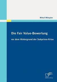 bokomslag Die Fair Value-Bewertung vor dem Hintergrund der Subprime-Krise