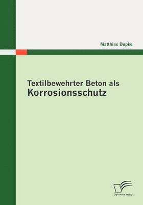 bokomslag Textilbewehrter Beton als Korrosionsschutz