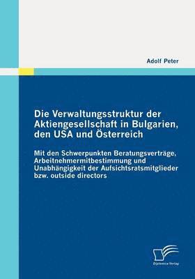 bokomslag Die Verwaltungsstruktur der Aktiengesellschaft in Bulgarien, den USA und sterreich