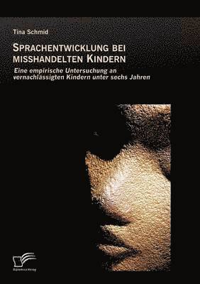 Sprachentwicklung bei misshandelten Kindern