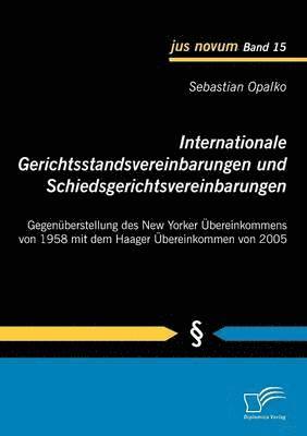 Internationale Gerichtsstandsvereinbarungen und Schiedsgerichtsvereinbarungen 1