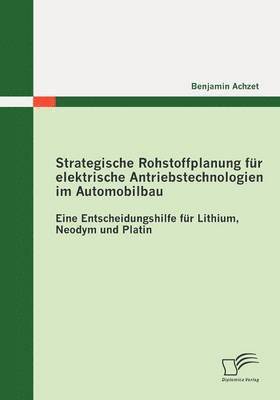 bokomslag Strategische Rohstoffplanung Fur Elektrische Antriebstechnologien Im Automobilbau