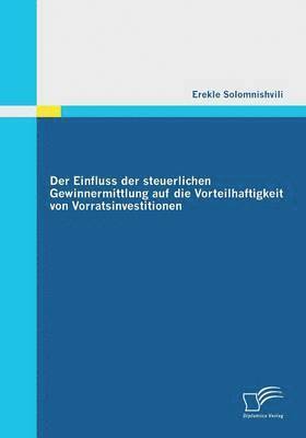 bokomslag Einfluss der steuerlichen Gewinnermittlung auf die Vorteilhaftigkeit von Vorratsinvestitionen