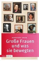 Bernhard Grom - Große Frauen und was sie bewegten, Häftad