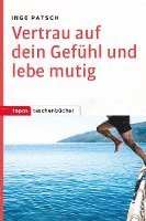 Vertrau auf dein Gefühl und lebe mutig 1