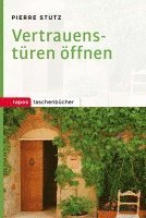 Pierre Stutz - Vertrauenstüren öffnen, Häftad