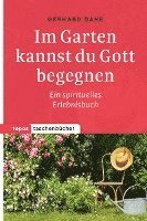 bokomslag Im Garten kannst du Gott begegnen