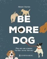 bokomslag Be More Dog