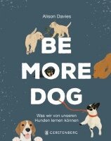 Alison Davies - Be More Dog, Inbunden