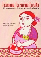 Larissa Bertonasco - La nonna - La cucina - La vita, Häftad