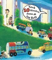 Peggy Rathmann - Noch 10 Minuten, dann ab ins Bett, Inbunden