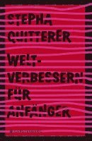 Stepha Quitterer - Weltverbessern für Anfänger, Inbunden