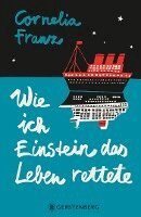 Cornelia Franz - Wie ich Einstein das Leben rettete, Inbunden