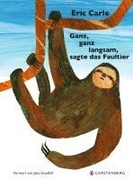 Eric Carle - Ganz, ganz langsam, sagte das Faultier, Inbunden