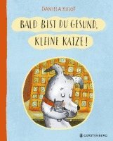 Daniela Kulot - Bald bist du gesund, kleine Katze!, Inbunden