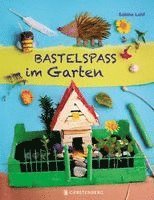 Sabine Lohf - Bastelspaß im Garten, Häftad. Tillgänglighet: Lägg i varukorg