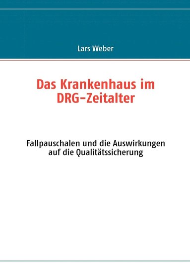 bokomslag Das Krankenhaus im DRG-Zeitalter