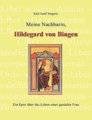 Meine Nachbarin, Hildegard von Bingen 1