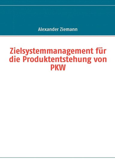 bokomslag Zielsystemmanagement fur die Produktentstehung von PKW