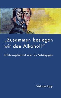 bokomslag Zusammen besiegen wir den Alkohol