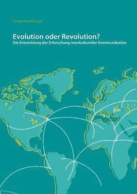 Evolution oder Revolution? Die Entwicklung der Erforschung Interkultureller Kommunikation 1